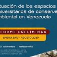 El Informe preliminar (enero 2019 – agosto 2020), Situación de los espacios universitarios de conservación ambiental en Venezuela, aborda las principales preocupaciones con relación a las áreas conservadas y protegidas […]