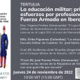Este jueves 24 de noviembre, a las 10 am, se realizará la tertulia virtual La educación militar y los primeros esfuerzos por profesionalizar la Fuerza Armada en Iberoamérica. Las ponencias […]